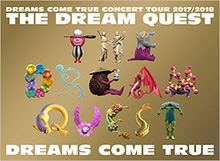 DREAMS COME TRUE CONCERT TOUR 2017/2018 -THE DREAM QUEST-