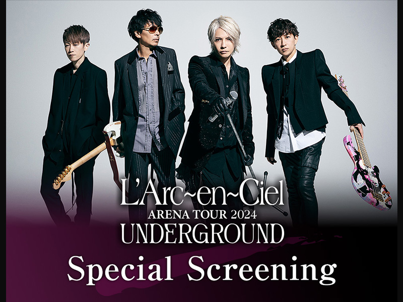 L'Arc-en-Ciel ARENA TOUR 2024 UNDERGROUND: Special Screening
