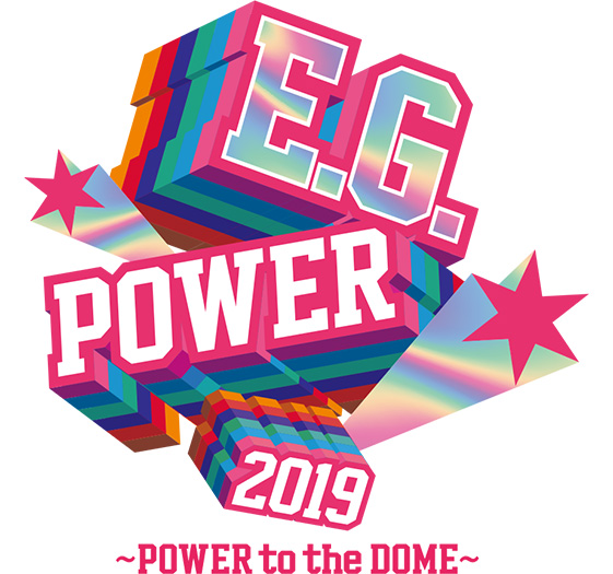 E.G.POWER 2019 ~POWER to the DOME~