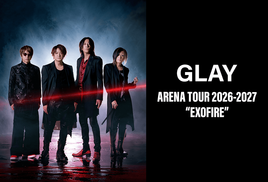 GLAY ARENA TOUR 2026-2027 “EXOFIRE”