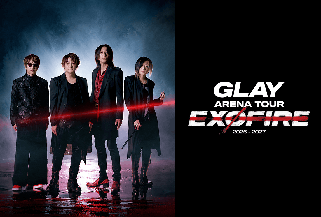 GLAY ARENA TOUR 2026-2027 “EXOFIRE”
