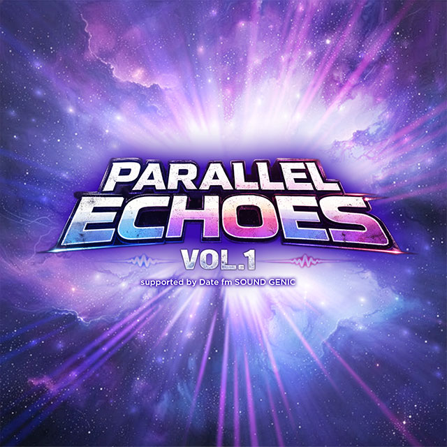 「Parallel　Echoes　vol1」 Supported by Date fm SOUND GENIC
